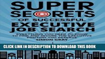 [PDF] Mobi Super Secrets of Successful Executive Job Search: Everything you need to know to find
