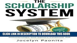Read Now The Scholarship System: 6 Simple Steps on How to Win Scholarships and Financial Aid