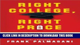Read Now Right College, Right Price: The New System for Discovering the Best College Fit at the