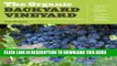 Best Seller The Organic Backyard Vineyard: A Step-by-Step Guide to Growing Your Own Grapes Free