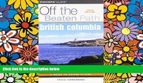 Must Have  British Columbia Off the Beaten Path (Off the Beaten Path Series)  Most Wanted