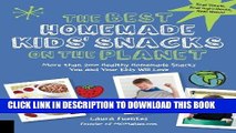 Ebook The Best Homemade Kids  Snacks on the Planet: More than 200 Healthy Homemade Snacks You and