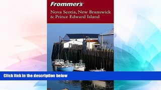 Must Have  Frommer sNova Scotia, New Brunswick   Prince Edward Island (Frommer s Complete Guides)