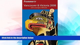 Ebook deals  Frommer s Vancouver   Victoria 2008: with coverage of Whistler (Frommer s Complete