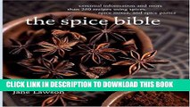 Ebook The Spice Bible: Essential Information and More Than 250 Recipes Using Spices, Spice Mixes,