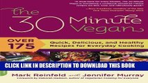 Ebook The 30-Minute Vegan: Over 175 Quick, Delicious, and Healthy Recipes for Everyday Cooking