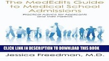 Read Now The MedEdits Guide to Medical School Admissions: Practical Advice for Applicants and