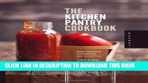 Ebook The Kitchen Pantry Cookbook: Make Your Own Condiments and Essentials - Tastier, Healthier,