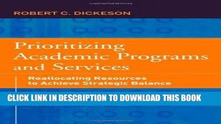 Read Now Prioritizing Academic Programs and Services: Reallocating Resources to Achieve Strategic