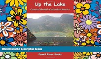 Ebook Best Deals  Up the Lake - 2nd Edition: Coastal British Columbia Stories  Most Wanted