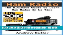 Read Now Ham Radio: The Ultimate Guide to Learn Ham Radio In No Time (Ham radio, Self reliance,