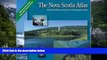 Big Deals  The Nova Scotia Atlas  Most Wanted