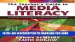 Read Now The Teacher s Guide to Media Literacy: Critical Thinking in a Multimedia World Download