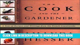 Ebook The Cook and the Gardener : A Year of Recipes and Writings for the French Countryside Free