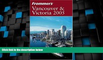 Deals in Books  Frommer s Vancouver   Victoria 2005 (Frommer s Complete Guides)  Premium Ebooks