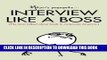 [PDF] Epub Interview Like A Boss: The most talked about book in corporate America. Full Online