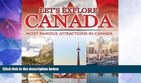 Buy NOW  Let s Explore Canada (Most Famous Attractions in Canada): Canada Travel Guide (Children s