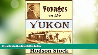 Deals in Books  Voyages on the Yukon and Its Tributaries: A Narrative of Summer Travel in the