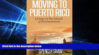 Ebook Best Deals  Moving to Puerto Rico: Living on the Island of Enchantment (Travel Book Series)