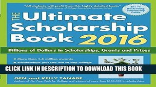 Read Now The Ultimate Scholarship Book 2016: Billions of Dollars in Scholarships, Grants and