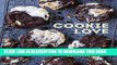 Ebook Cookie Love: More Than 60 Recipes and Techniques for Turning the Ordinary into the