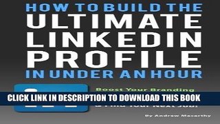 [PDF] Mobi How To Build the ULTIMATE LinkedIn Profile In Under An Hour: Boost Your Branding Full