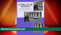 Buy NOW  Cuba for Mama: A Daughter s Journey 2016: Travel Tales   Tips  Premium Ebooks Best Seller