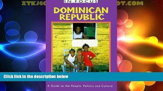 Big Sales  Dominican Republic In Focus: A Guide to the People, Politics and Culture (In Focus