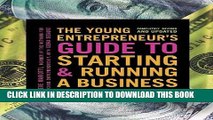 Read Now The Young Entrepreneur s Guide to Starting and Running a Business: Turn Your Ideas into