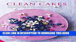 [PDF] Clean Cakes: Delicious patisserie made with whole, natural and nourishing ingredients and