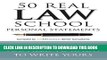 Read Now 50 Real Law School Personal Statements: And Everything You Need to Know to Write Yours