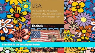 Must Have  Fodor s USA, 28th Edition: The Guide for All Budgets, Where to Stay, Eat, and Explore