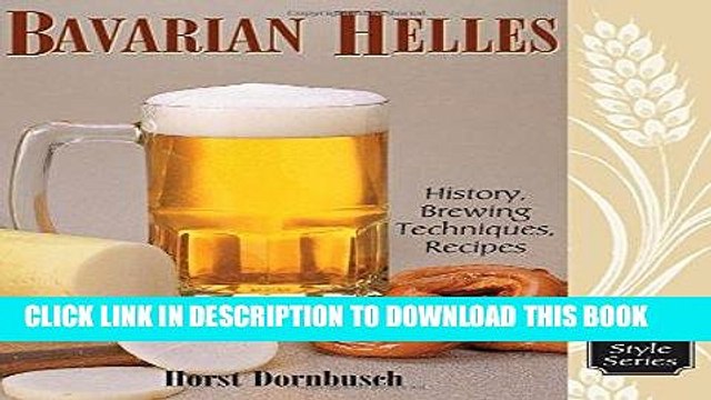 [PDF] Bavarian Helles: History, Brewing Techniques, Recipes (Classic Beer Style) Full Online