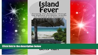 Must Have  Island Fever: Cruising the Bahamas through the Eastern Caribbean islands to Trinidad