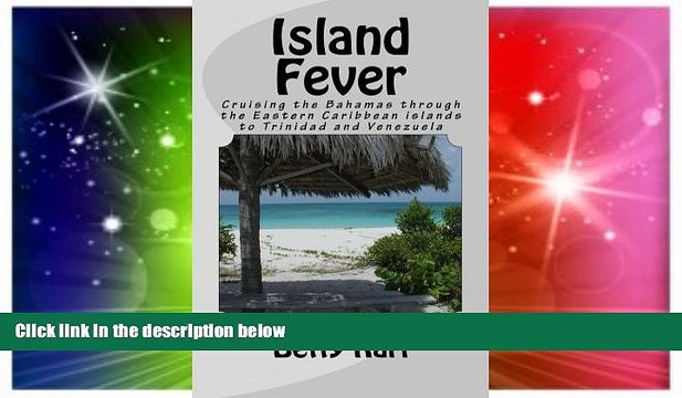 Must Have Island Fever: Cruising the Bahamas through the Eastern Caribbean islands to Trinidad