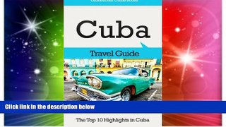 Ebook deals  Cuba Travel Guide: The Top 10 Highlights in Cuba  Full Ebook