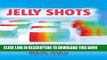 [PDF] Jelly Shots: A Rainbow of 70 Boozy Recipes Popular Online