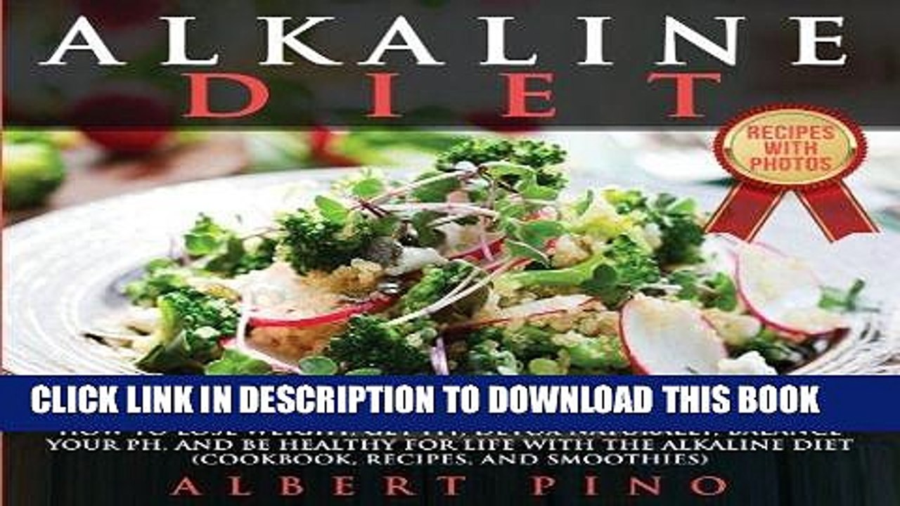 [PDF] Alkaline Diet: How to Lose Weight, Get Fit, Detox Naturally, Balance Your pH, and Be Healthy