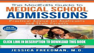Read Now The MedEdits Guide to Medical School Admissions: Practical Advice for Applicants and