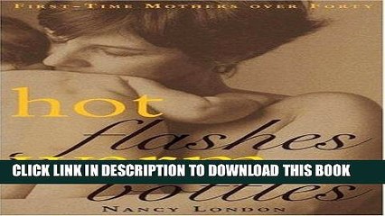 [PDF] Hot Flashes Warm Bottles : First-Time Mothers Over Forty Full Colection