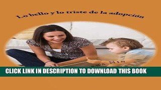 [PDF] Lo bello y lo triste de la adopcion -compilado (Spanish Edition) Full Online