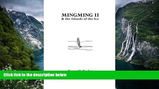 READ NOW  Mingming II and the Islands of the Ice  READ PDF Online Ebooks