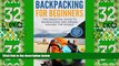 Big Deals  Backpacking: Backpacking For Beginners - With Insider Money Saving Tips. The Essential