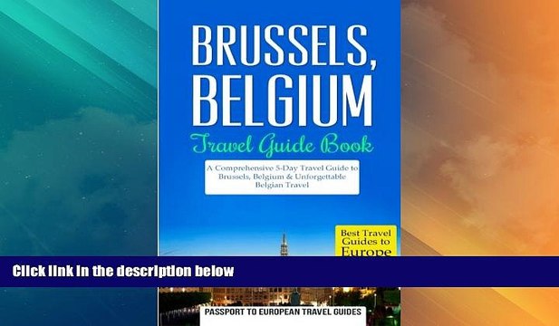 Big Deals Brussels: Brussels, Belgium: Travel Guide Book-A Comprehensive 5-Day Travel Guide to