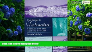 Big Deals  The Bridge to Dalmatia: A Search for the Meaning of Place  Best Seller Books Best Seller