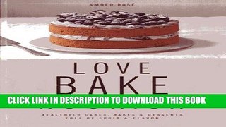 Best Seller Love, Bake, Nourish: Healthier cakes and desserts full of fruit and flavor Free Read