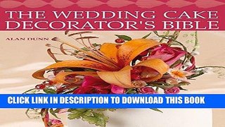 Best Seller The Wedding Cake Decorator s Bible: A Resource of Mix-and-Match Designs and