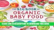 Best Seller The Big Book of Organic Baby Food: Baby PurÃ©es, Finger Foods, and Toddler Meals For