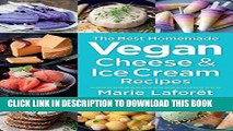 Best Seller The Best Homemade Vegan Cheese and Ice Cream Recipes Free Read