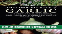 Best Seller The Complete Book of Garlic: A Guide for Gardeners, Growers, and Serious Cooks Free Read